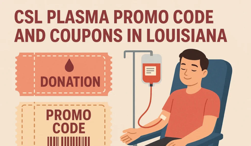 CSL Plasma Promo Code and Coupons in Louisiana