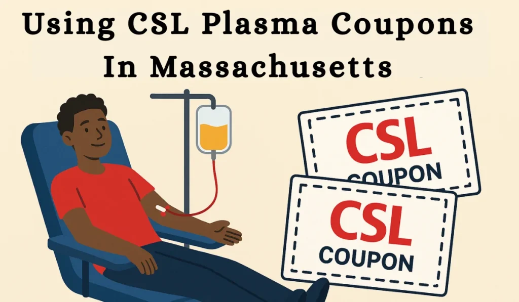 Using CSL Plasma Promo Codes & Coupons In Massachusetts