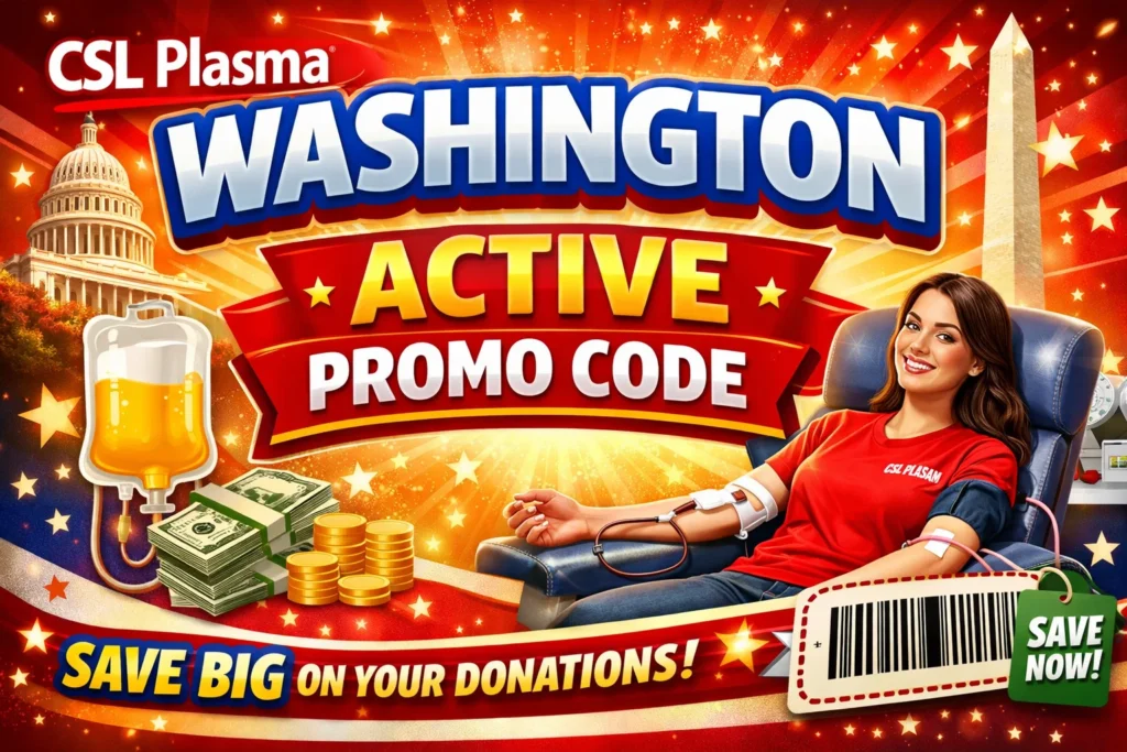 CSL Plasma Washington Active Promo Code